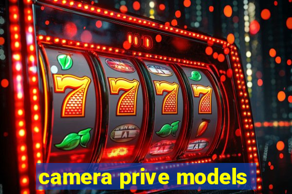 camera prive models